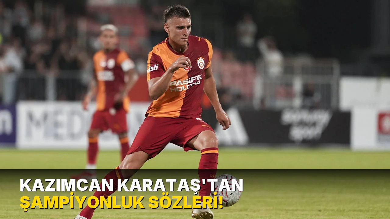 Kazımcan Karataş'tan Şampiyonluk Sözleri!