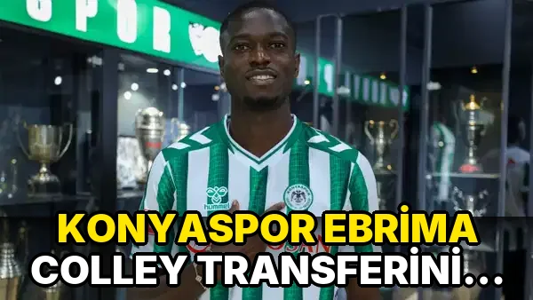 Konyaspor Ebrima Colley Transferini açıkladı!