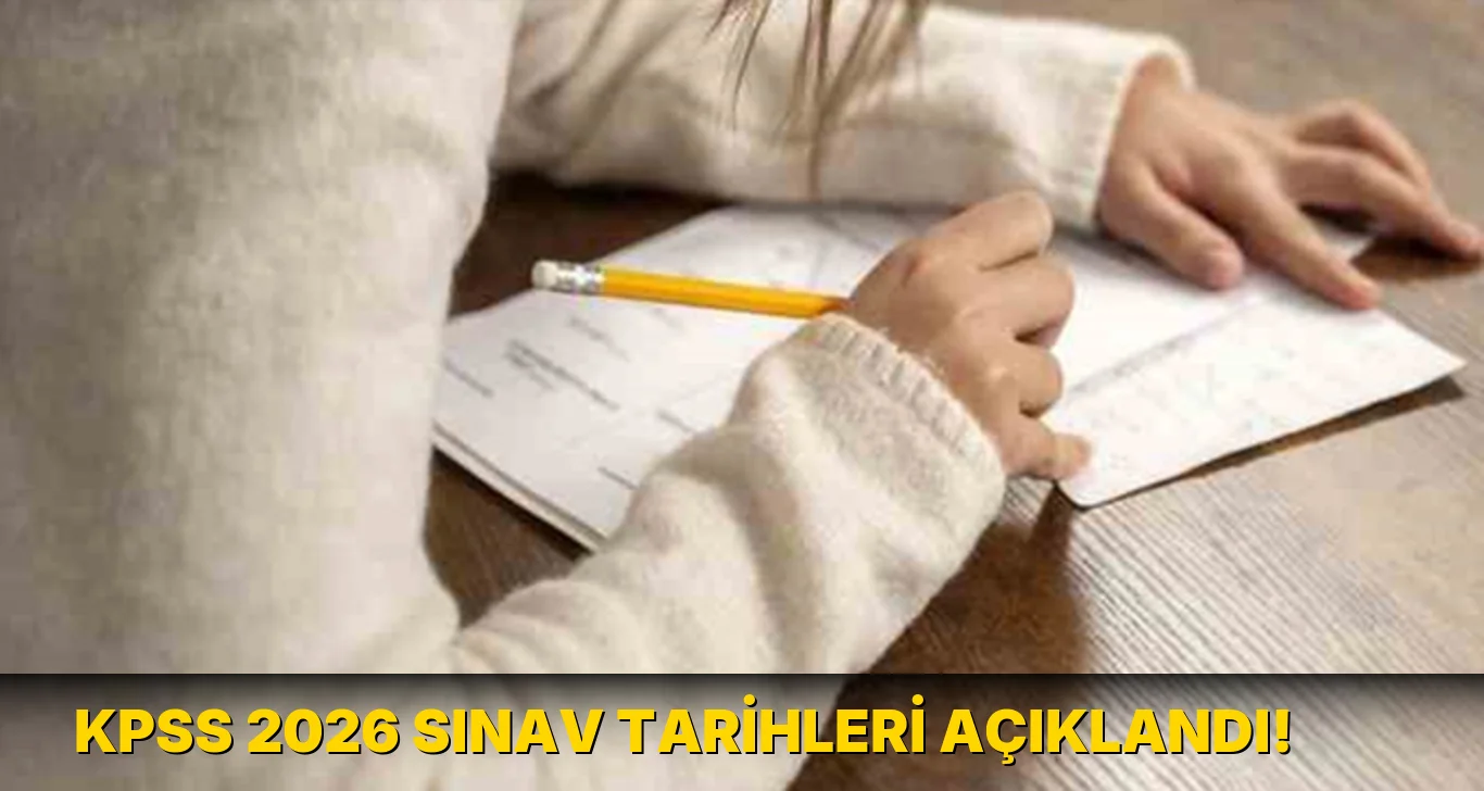 Kpss 2026 Sınav Tarihleri açıklandı!