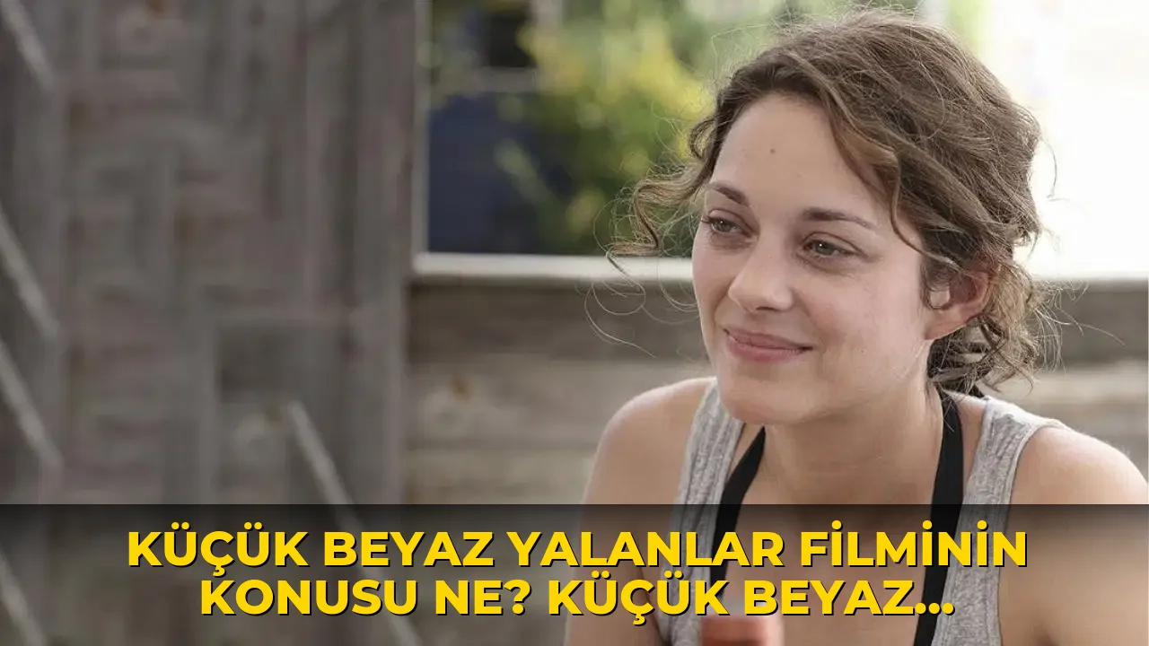 Küçük Beyaz Yalanlar filminin konusu ne? Küçük Beyaz Yalanlar filminin oyuncuları kim?