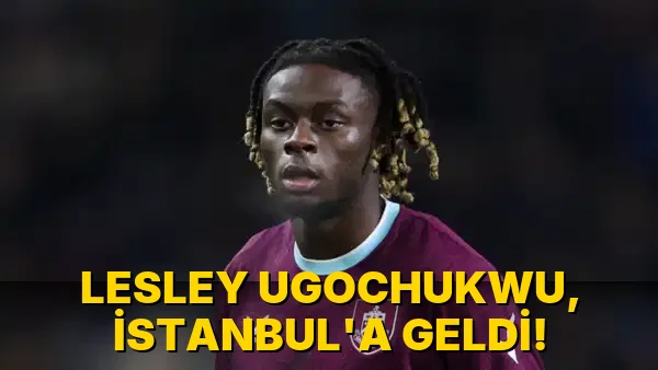 Lesley Ugochukwu, İstanbul'a geldi!