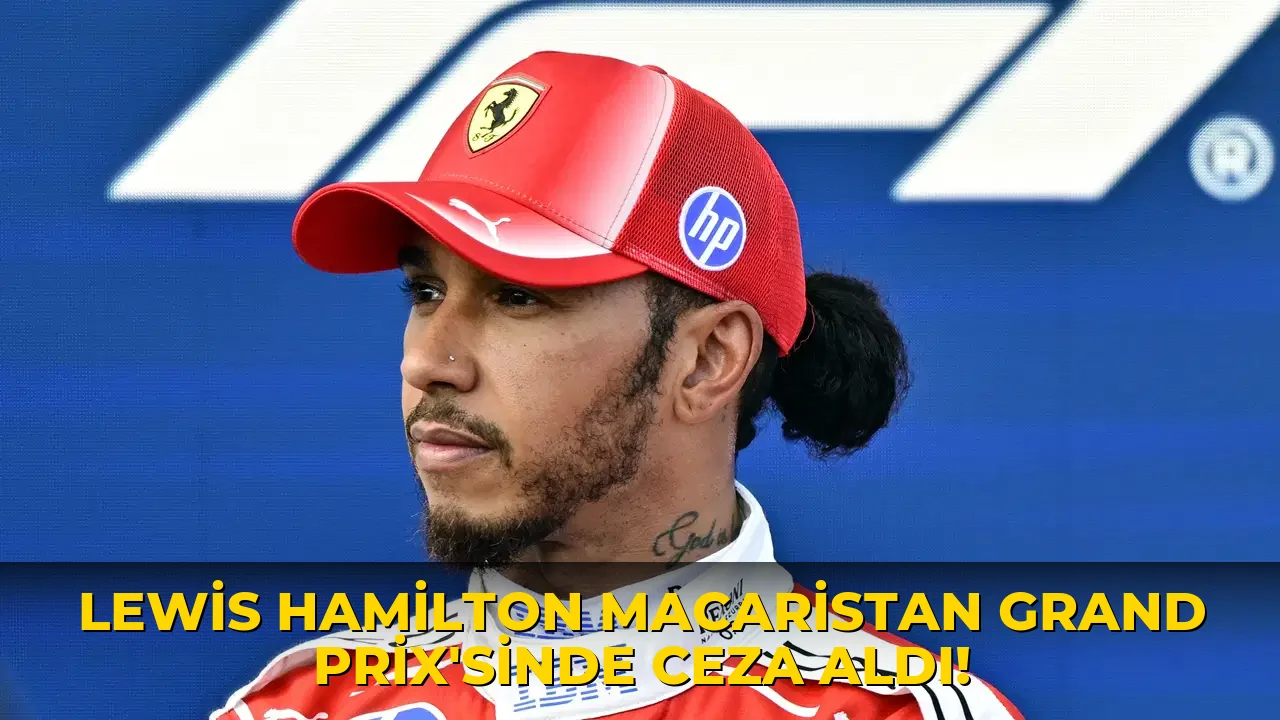 Lewis Hamilton Macaristan Grand Prix'sinde Ceza aldı!