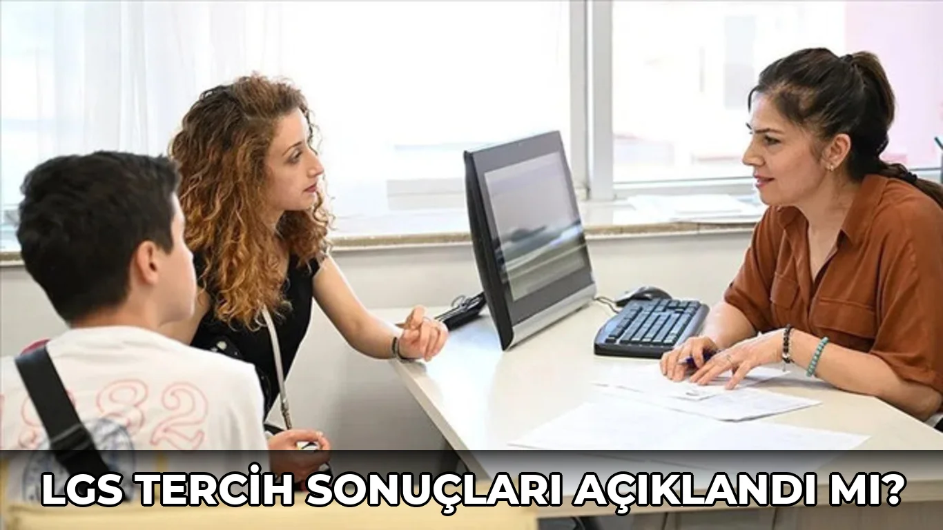 Lgs Tercih sonuçları açıklandı mı?