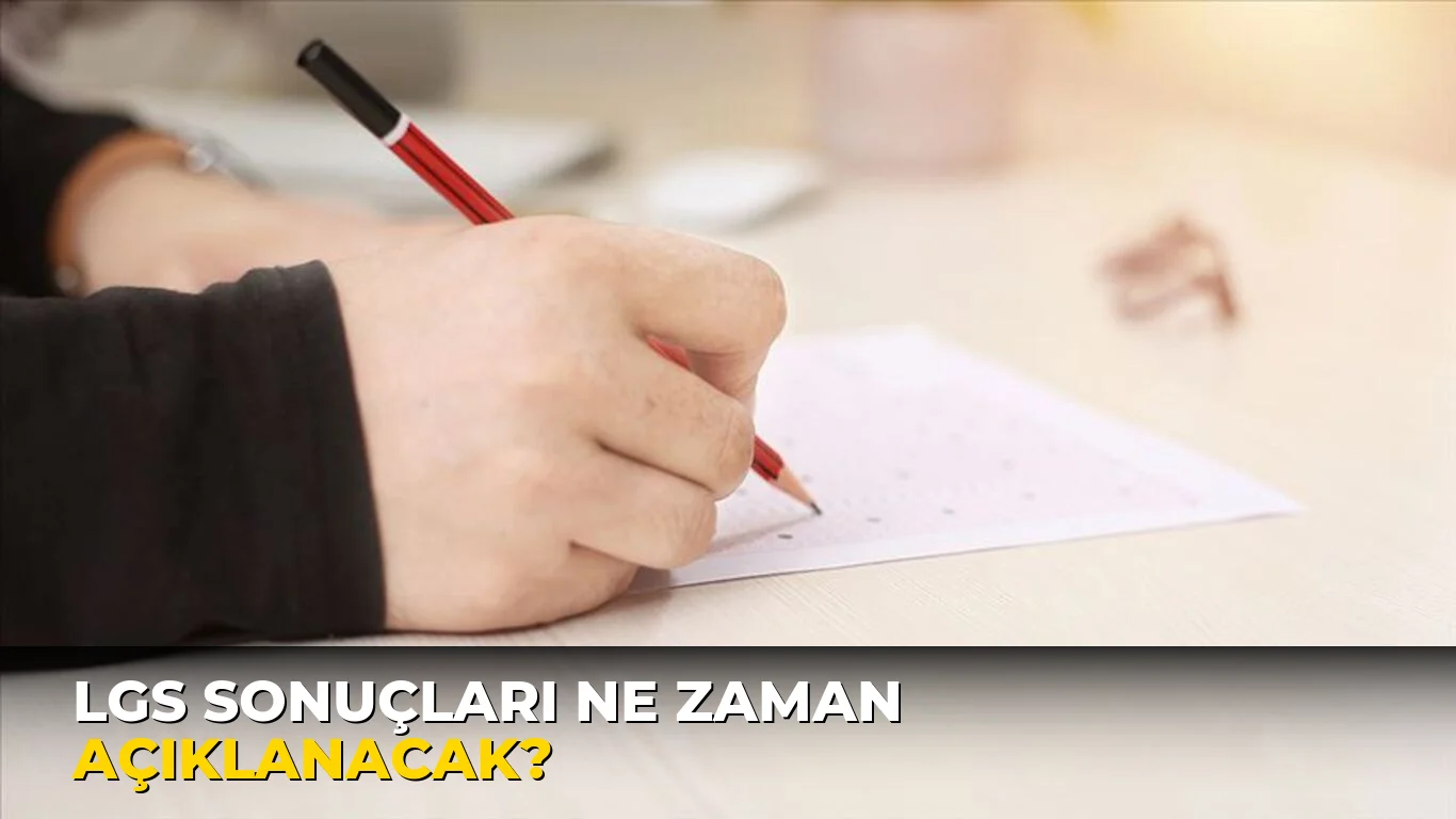 Lgs sonuçları ne zaman açıklanacak?