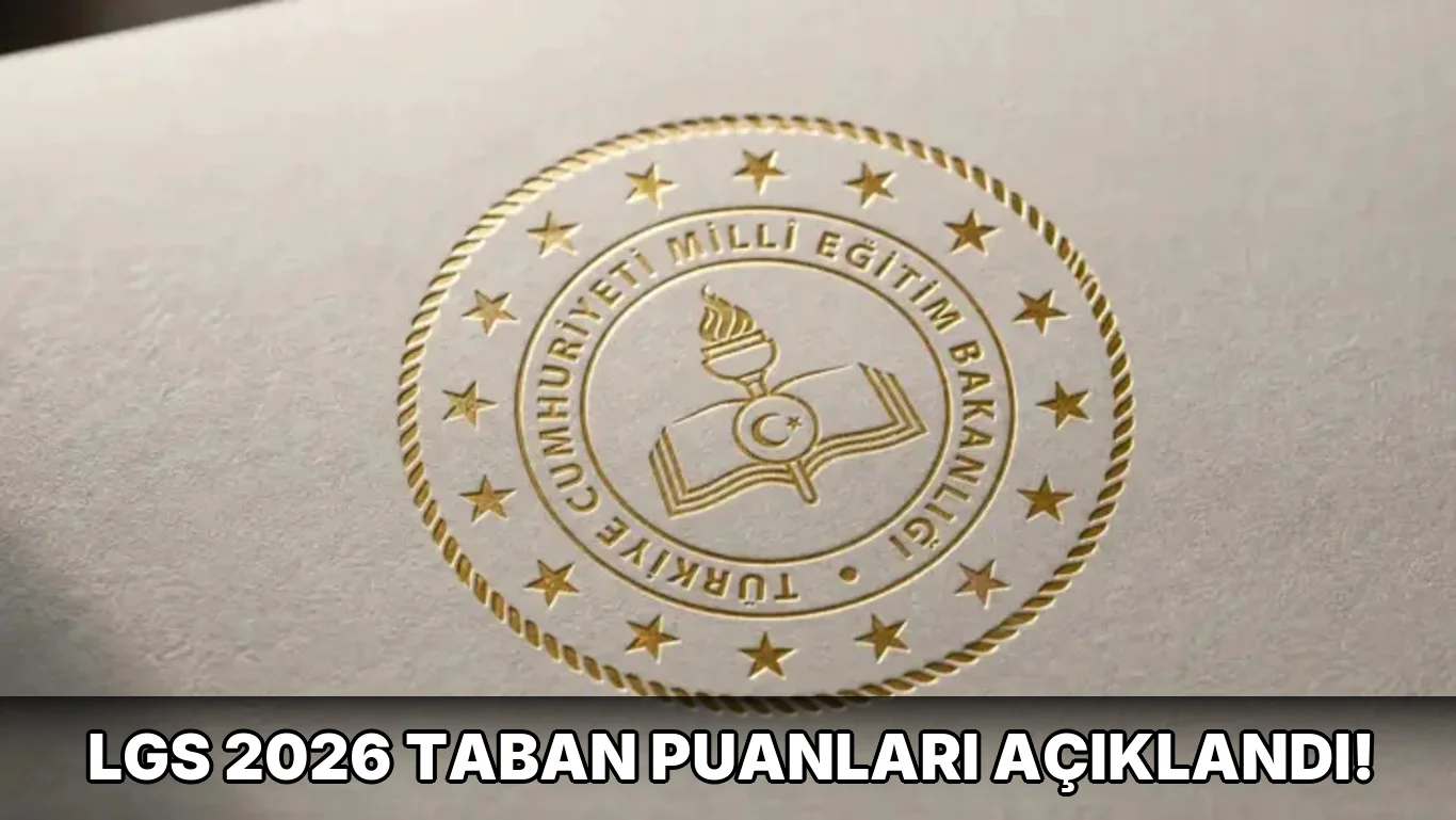 Lgs 2026 Taban Puanları açıklandı!