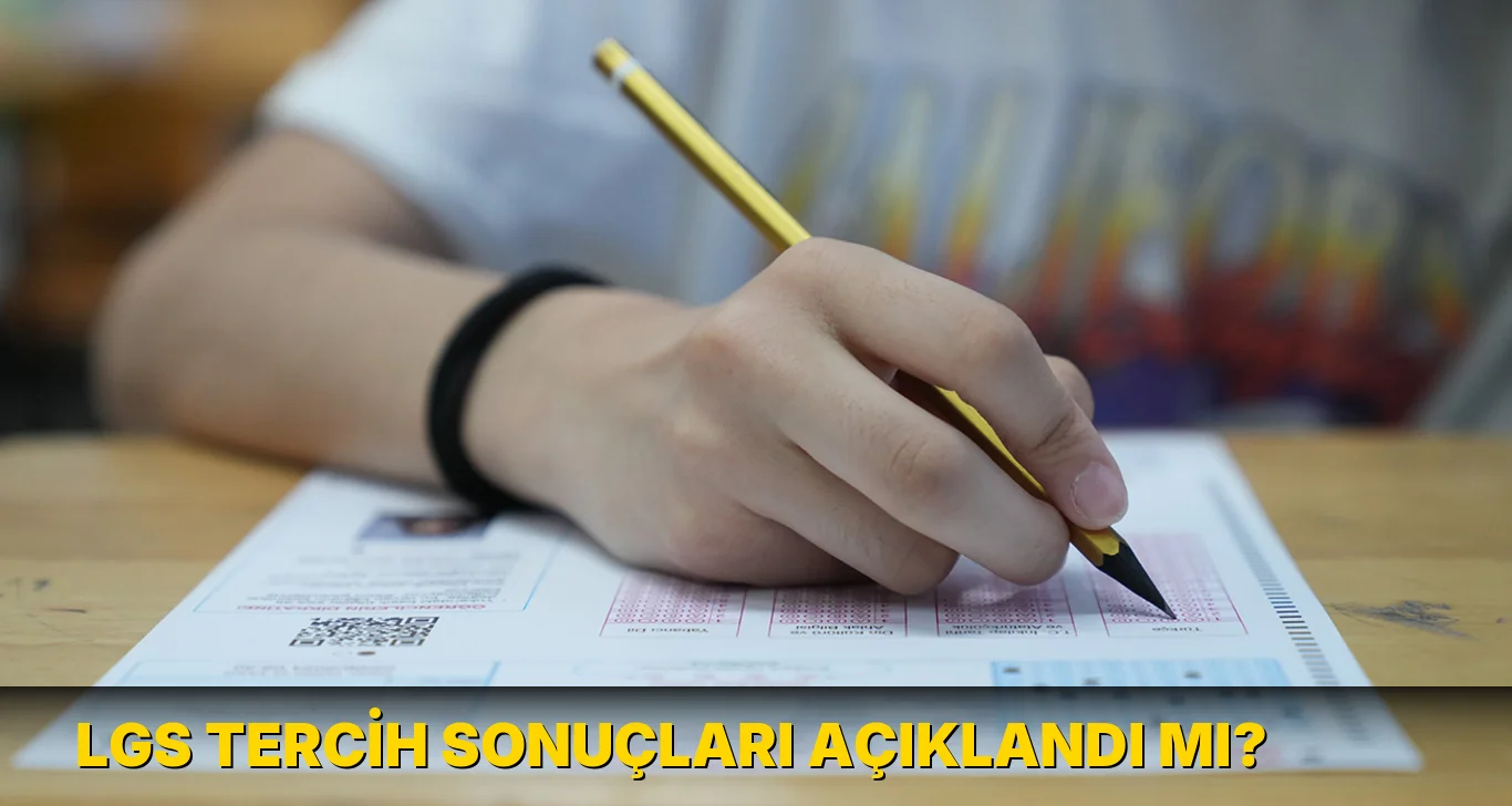 Lgs Tercih sonuçları açıklandı mı?