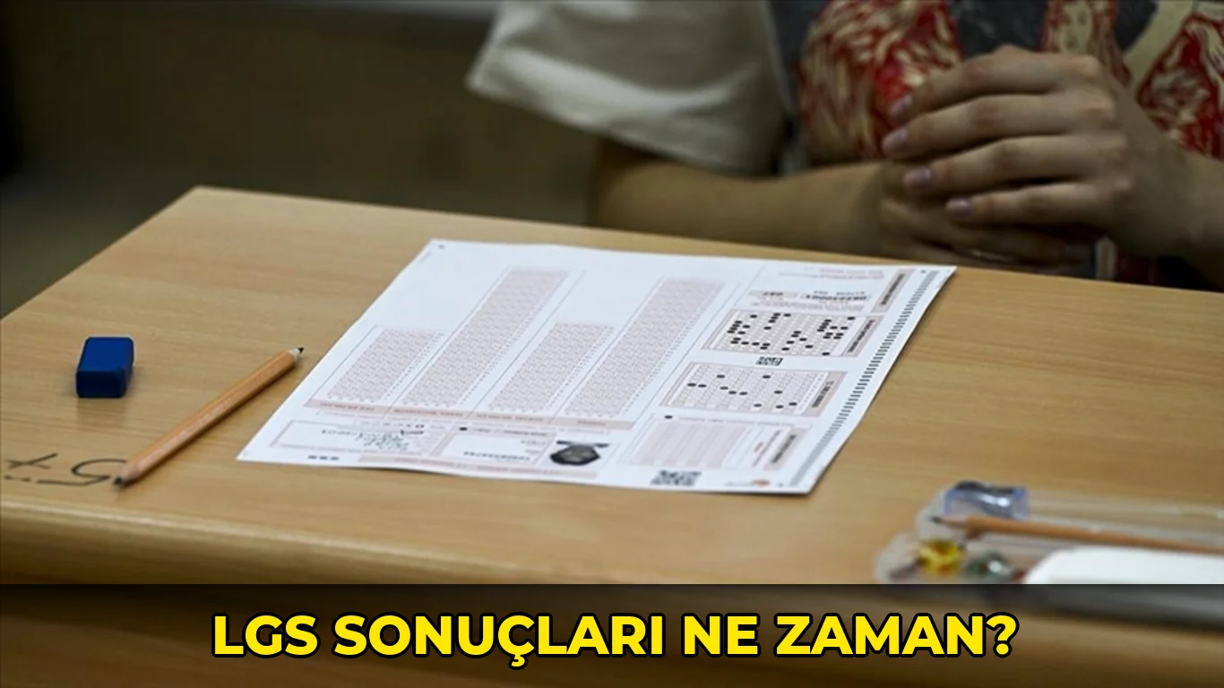 Lgs sonuçları ne zaman?