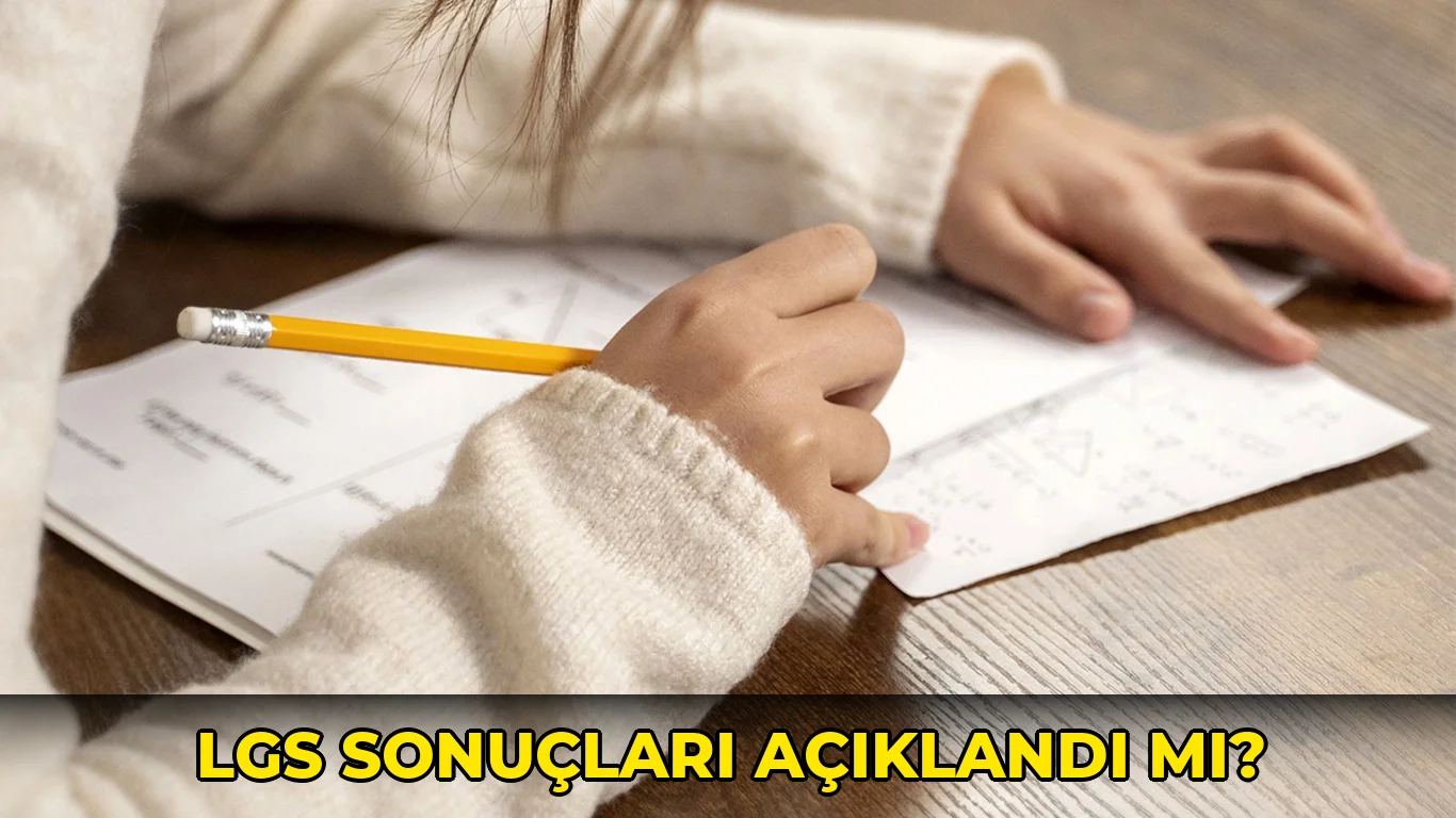 Lgs sonuçları açıklandı mı?