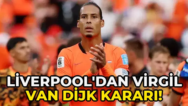 Liverpool'dan Virgil Van Dijk Kararı!