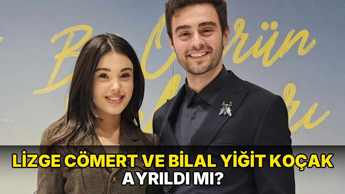 Lizge Cömert ve Bilal Yiğit Koçak Ayrıldı mı?