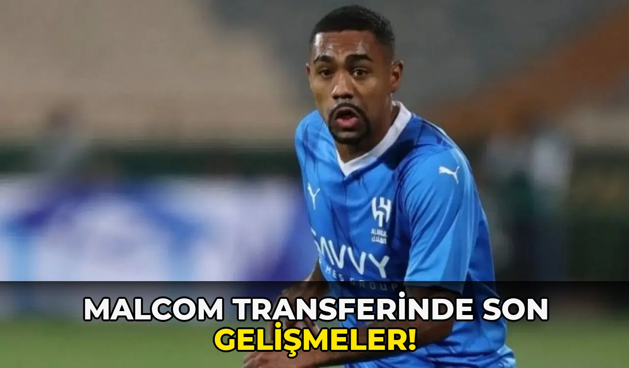 Malcom Transferinde son gelişmeler!