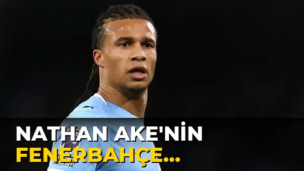 Nathan Ake'nin Fenerbahçe Transferi resmen açıklandı!