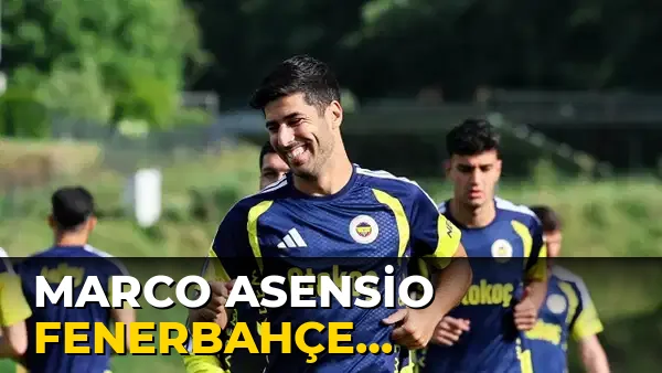 Marco Asensio Fenerbahçe Kampında Önemli Açıklamalar yaptı!