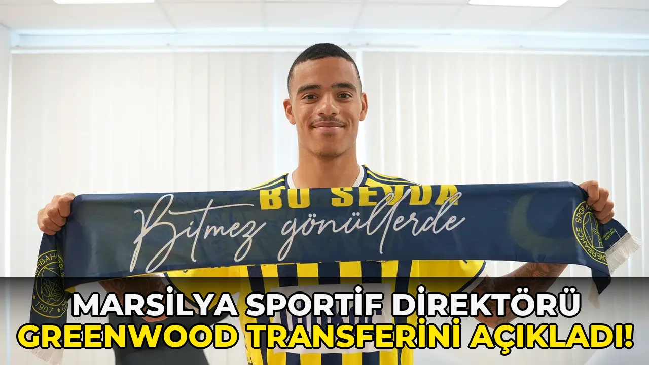 Marsilya Sportif Direktörü Greenwood Transferini açıkladı!