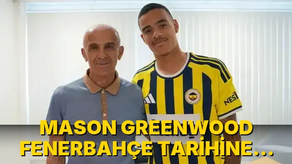 Mason Greenwood Fenerbahçe Tarihine Geçti!