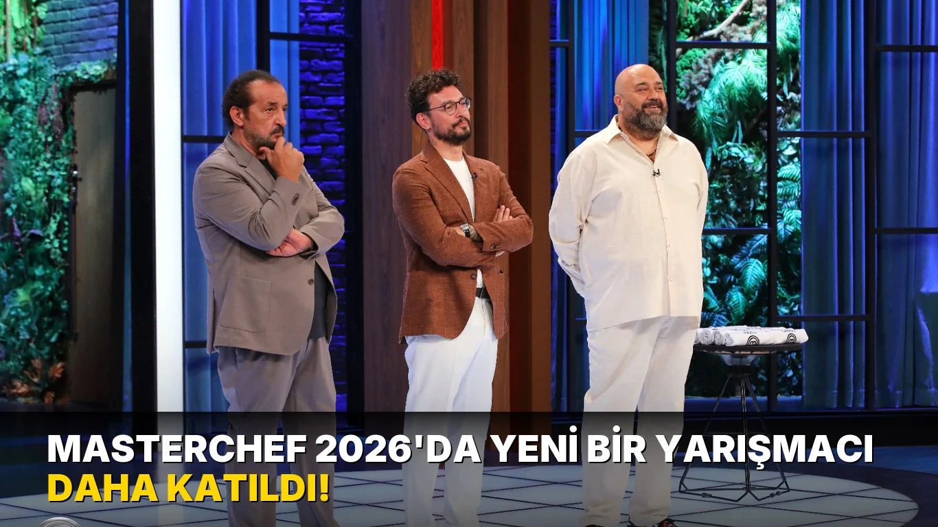 Masterchef 2026'da yeni bir yarışmacı Daha Katıldı!
