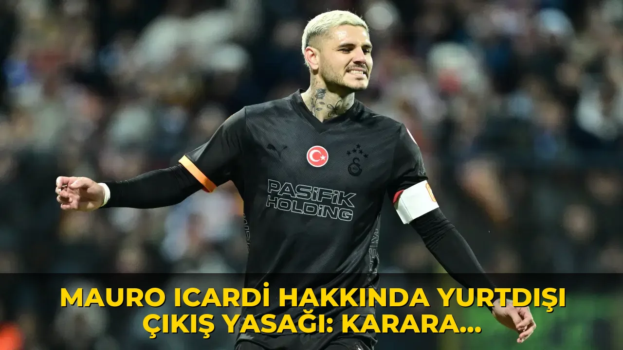 Mauro Icardi hakkında yurtdışı çıkış yasağı: Karara tepki gösterdi!