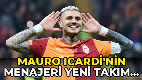 Mauro Icardi'nin menajeri yeni takımı için isim verdi!