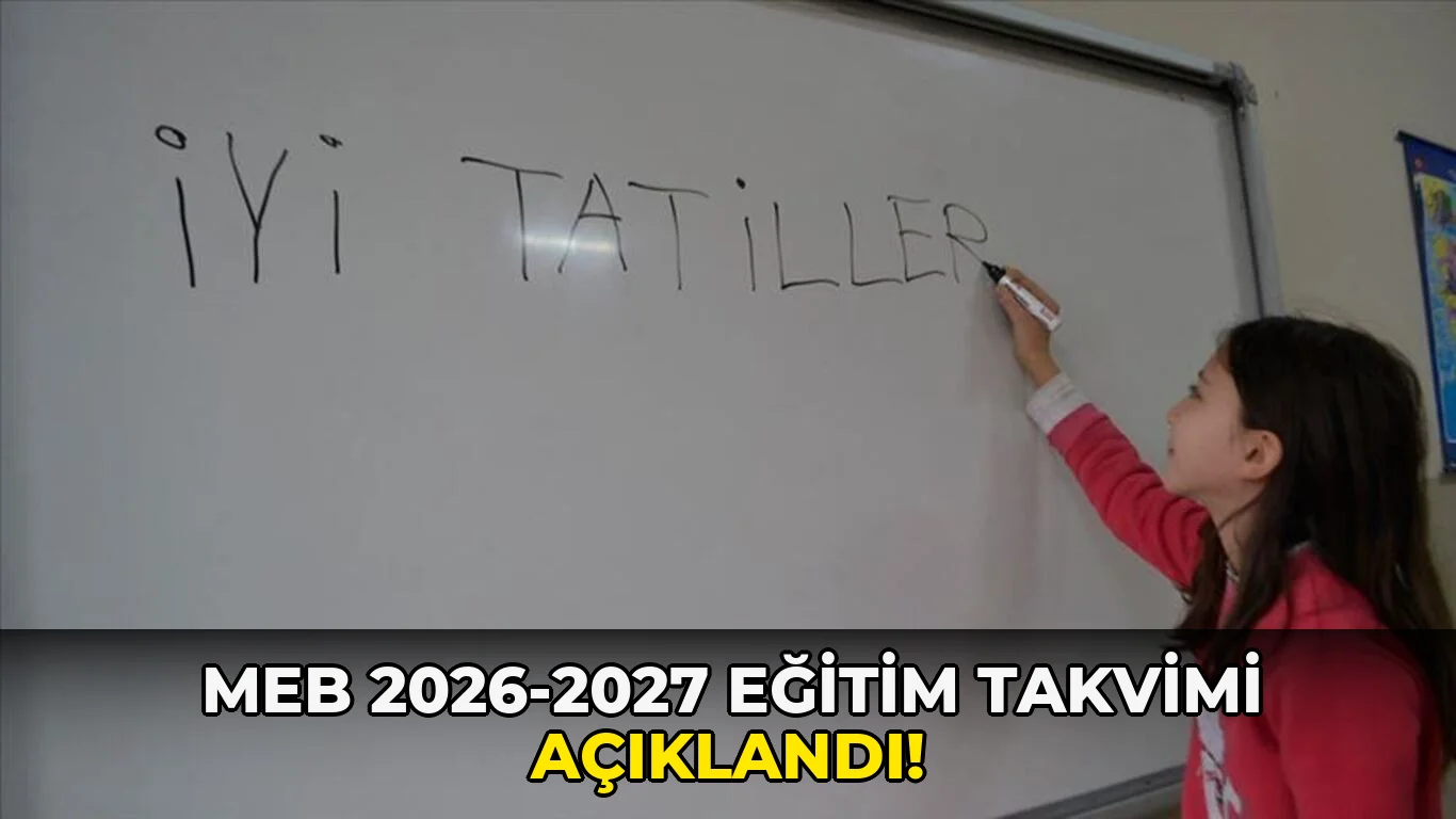 Meb 2026-2027 Eğitim Takvimi açıklandı!
