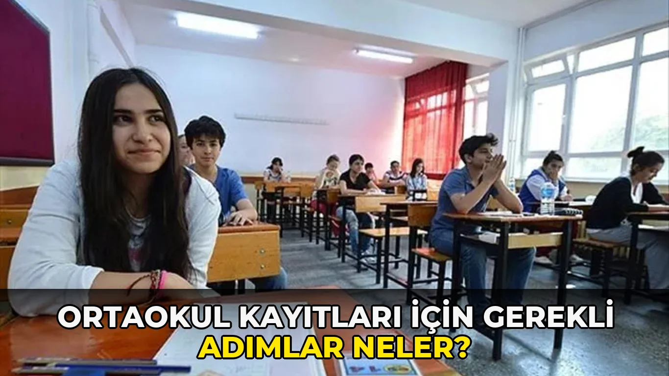 Ortaokul Kayıtları için gerekli adımlar neler?