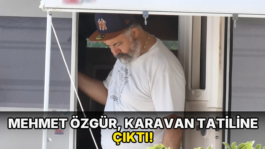 Mehmet Özgür, Karavan Tatiline Çıktı!