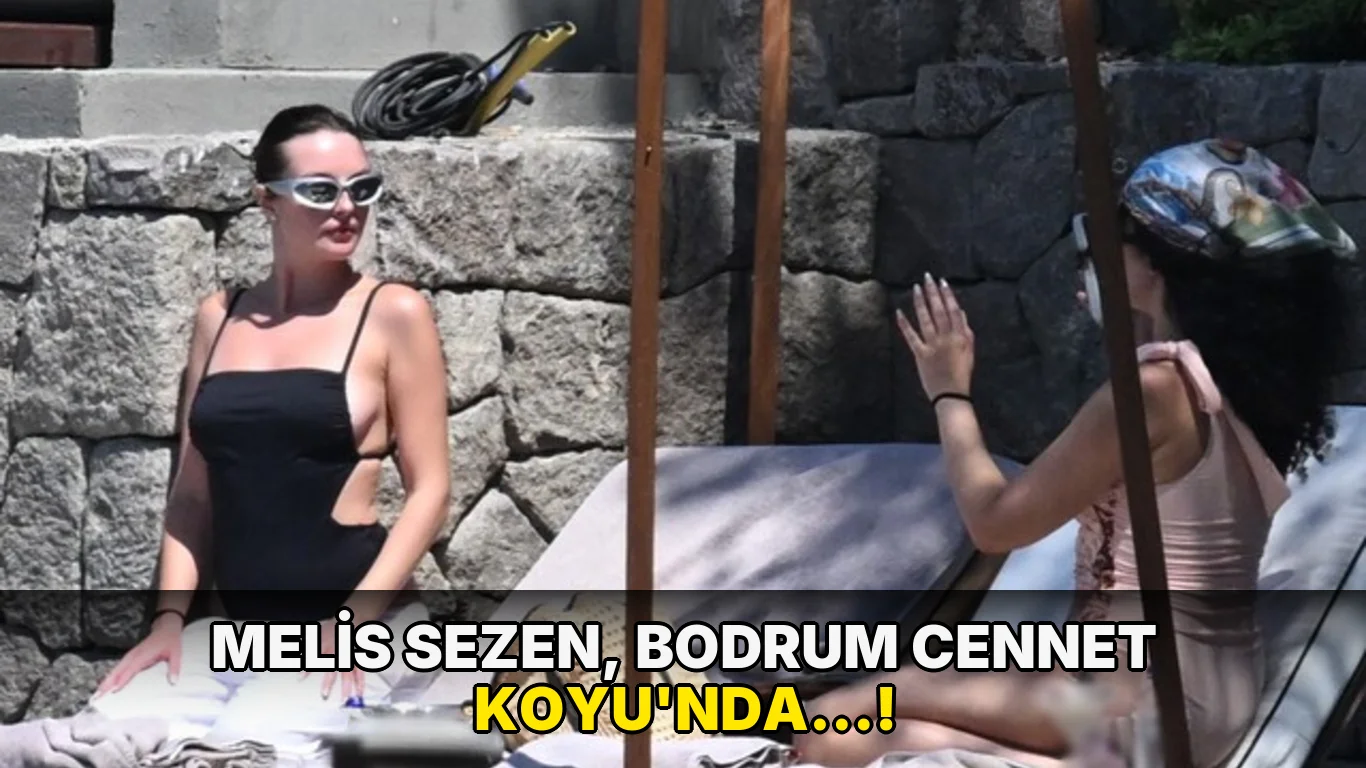 Melis Sezen, Bodrum Cennet Koyu'nda…!