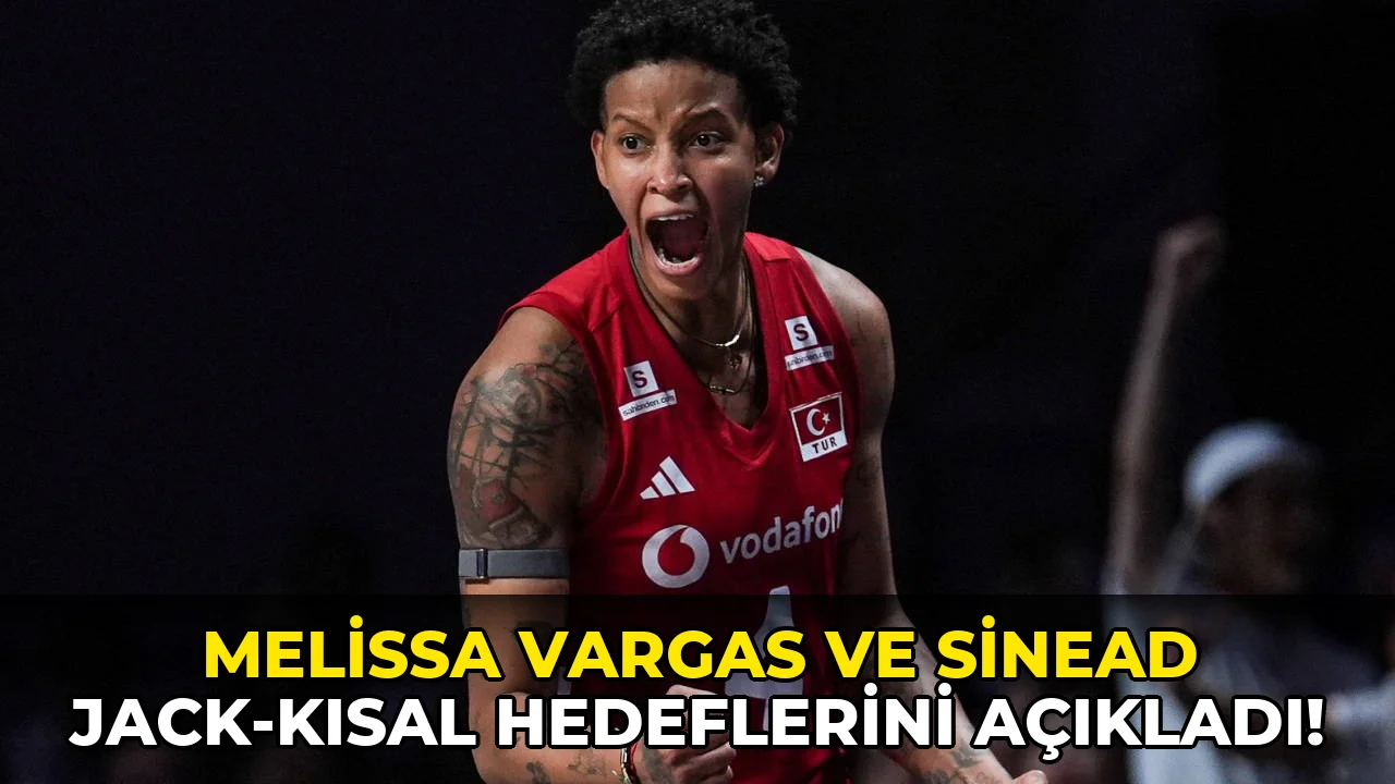 Melissa Vargas ve Sinead Jack-Kısal Hedeflerini açıkladı!