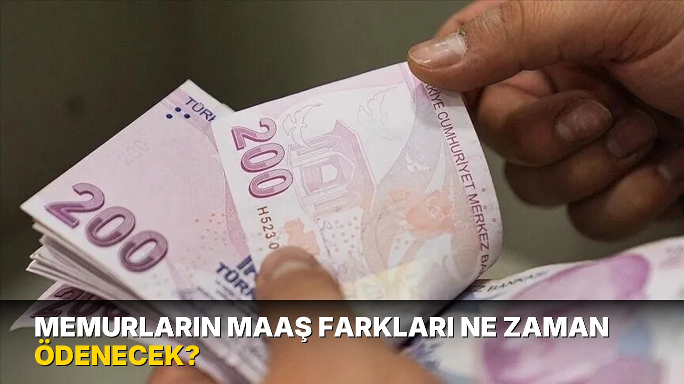 Memurların Maaş Farkları ne zaman ödenecek?