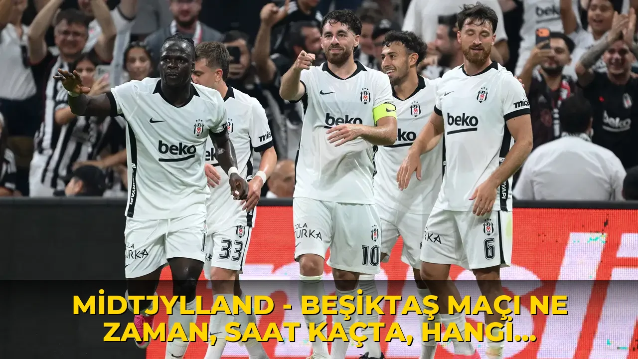 Midtjylland - Beşiktaş maçı ne zaman, saat kaçta, hangi kanalda? Şifresiz mi?