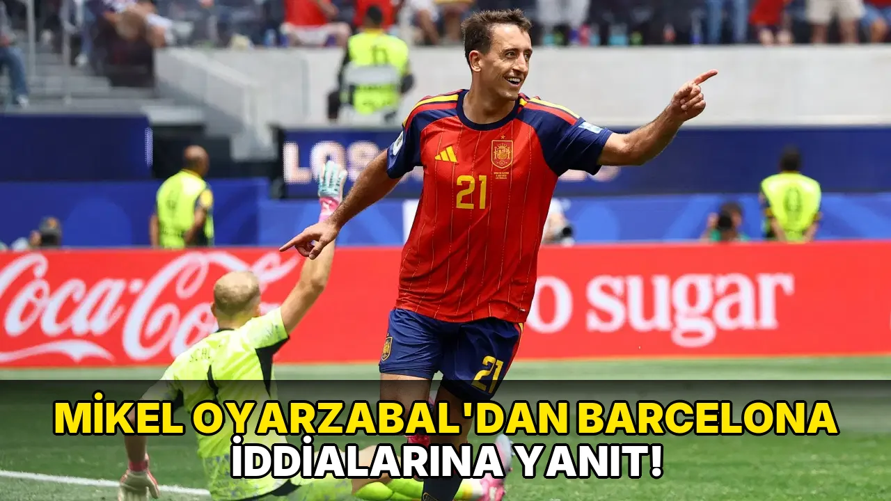 Mikel Oyarzabal'dan Barcelona İddialarına Yanıt!