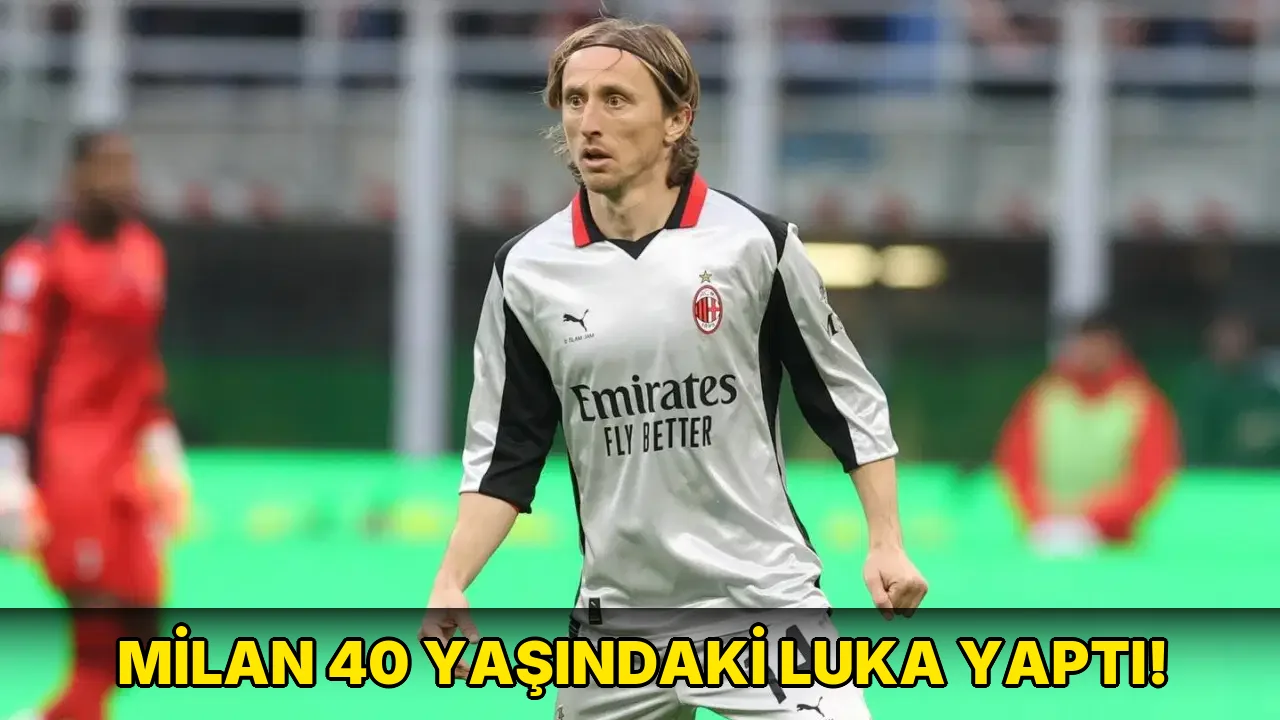 Milan 40 yaşındaki Luka yaptı!