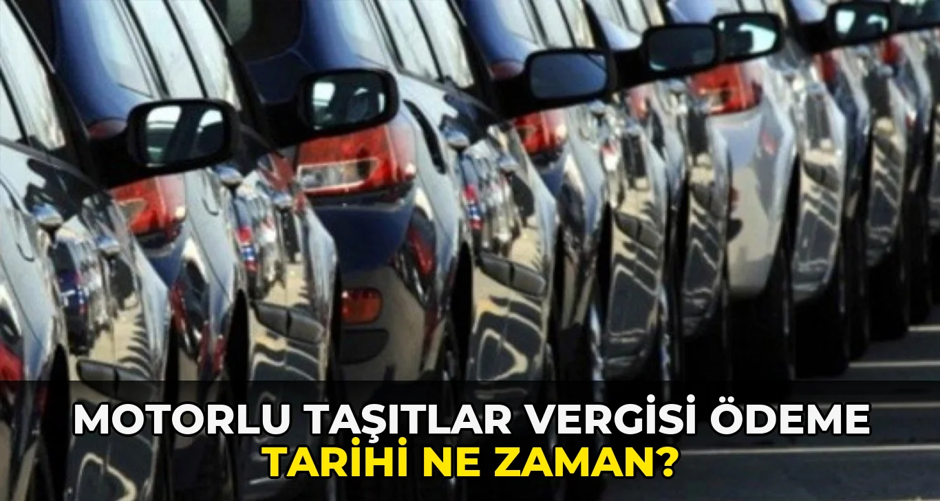 Motorlu Taşıtlar Vergisi Ödeme Tarihi ne zaman?