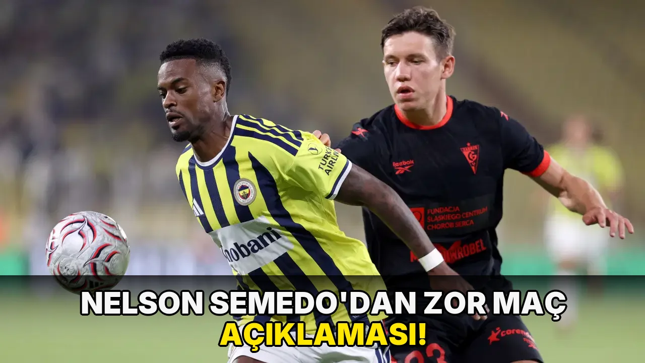 Nelson Semedo'dan zor Maç Açıklaması!