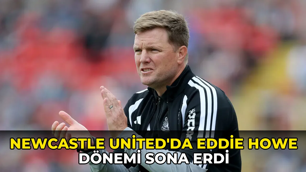 Newcastle United'da Eddie Howe dönemi sona erdi