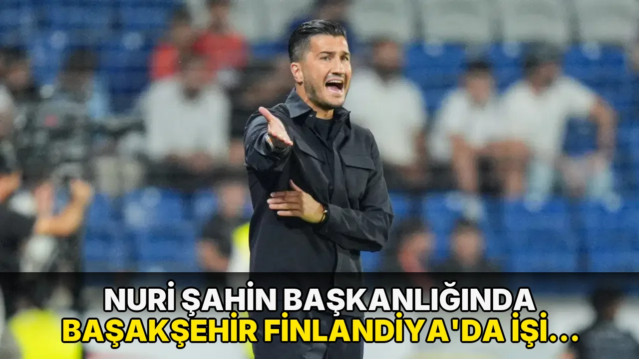 Nuri Şahin Başkanlığında Başakşehir Finlandiya'da işi bitirdi!