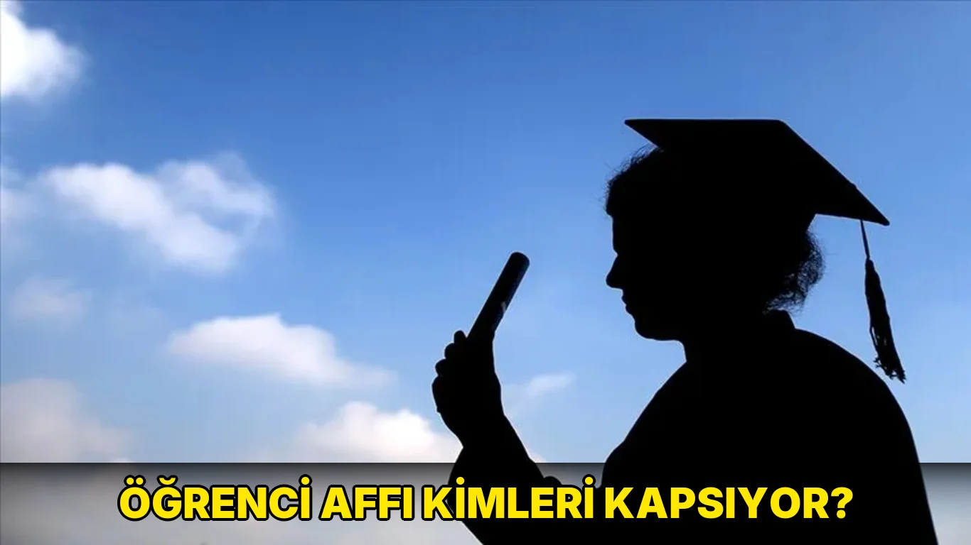 Öğrenci Affı Kimleri Kapsıyor?