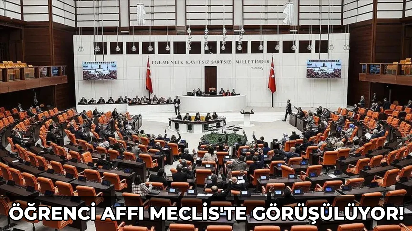 Öğrenci Affı Meclis'te Görüşülüyor!