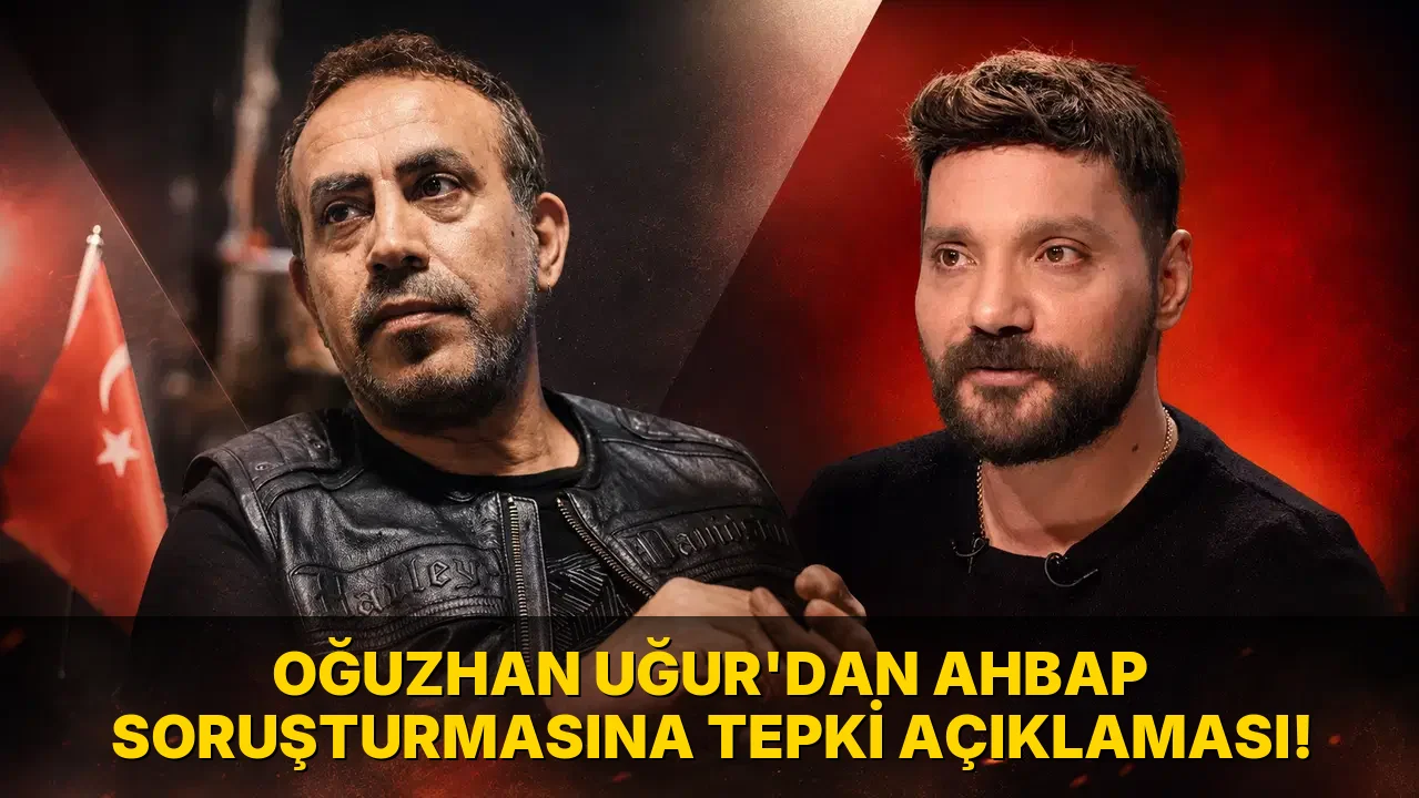 Oğuzhan Uğur'dan Ahbap Soruşturmasına tepki açıklaması!