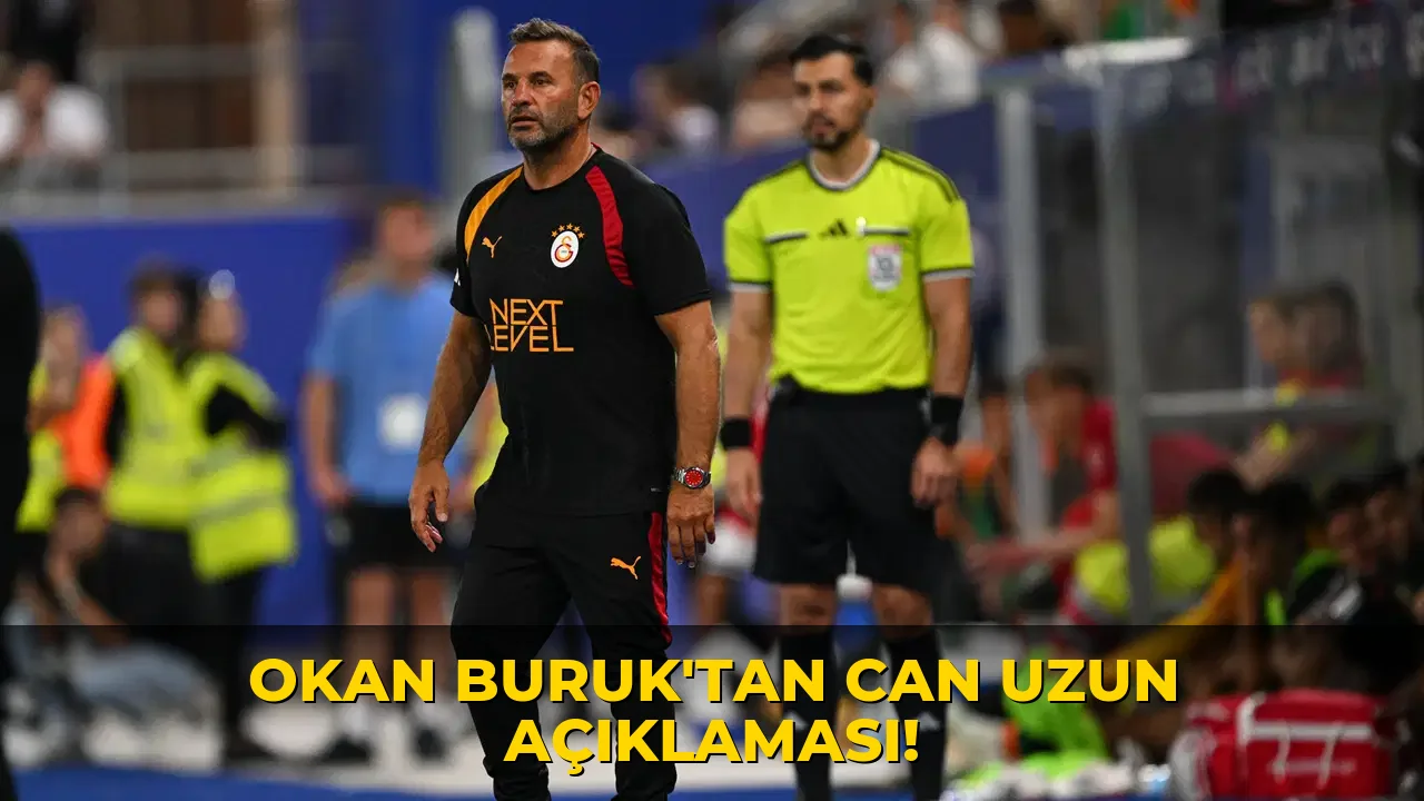 Okan Buruk'tan Can Uzun Açıklaması!