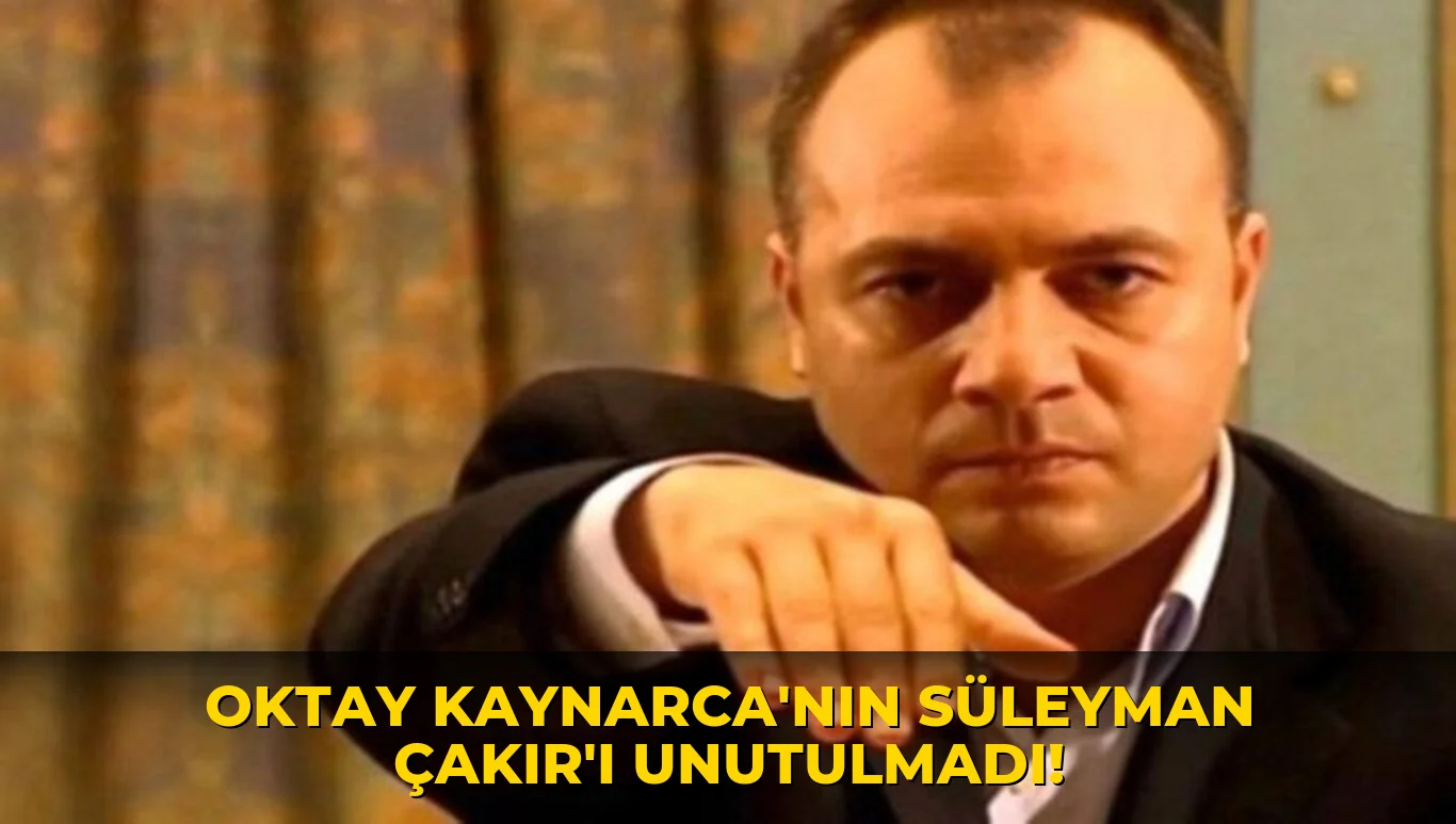 Oktay Kaynarca'nın Süleyman Çakır'ı unutulmadı!