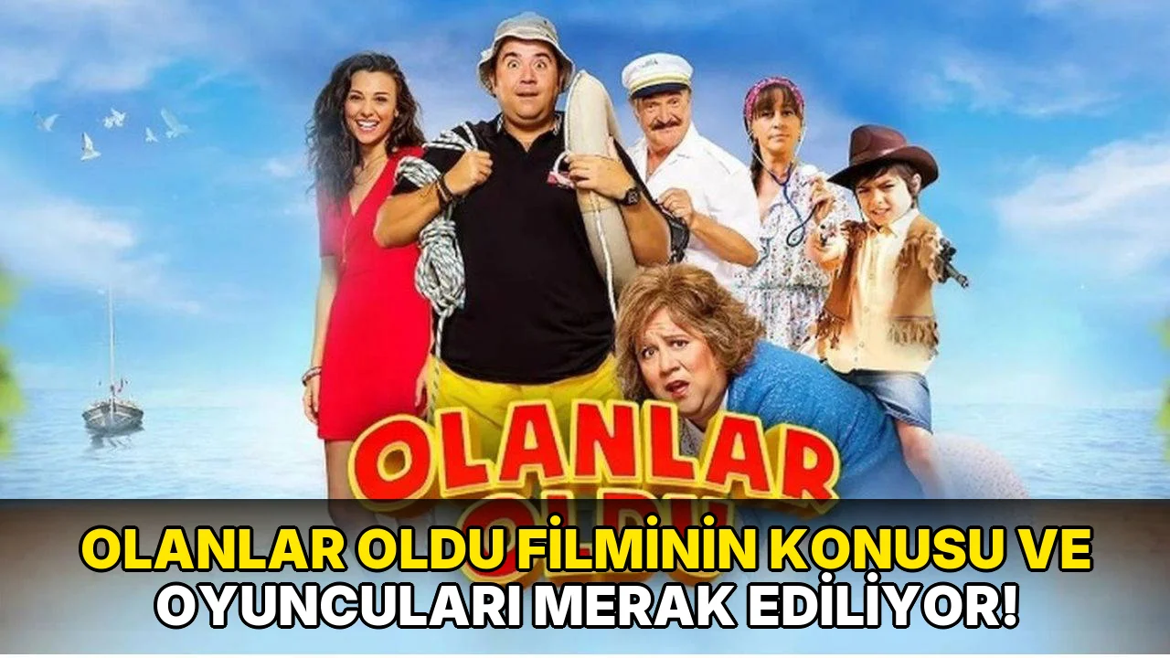 Olanlar oldu Filminin Konusu ve Oyuncuları Merak Ediliyor!