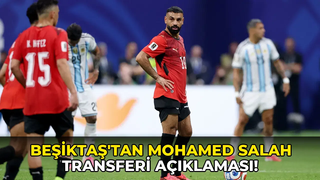 Beşiktaş'tan Mohamed Salah Transferi Açıklaması!