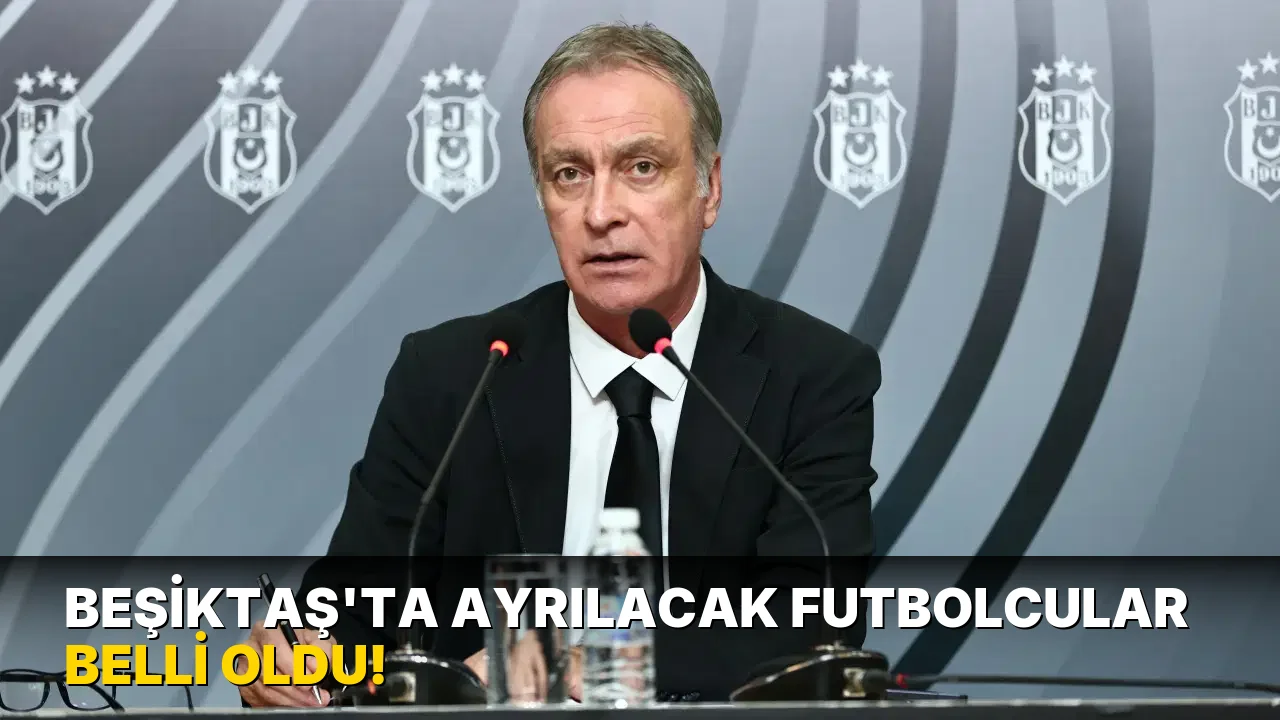 Beşiktaş'ta Ayrılacak Futbolcular Belli oldu!