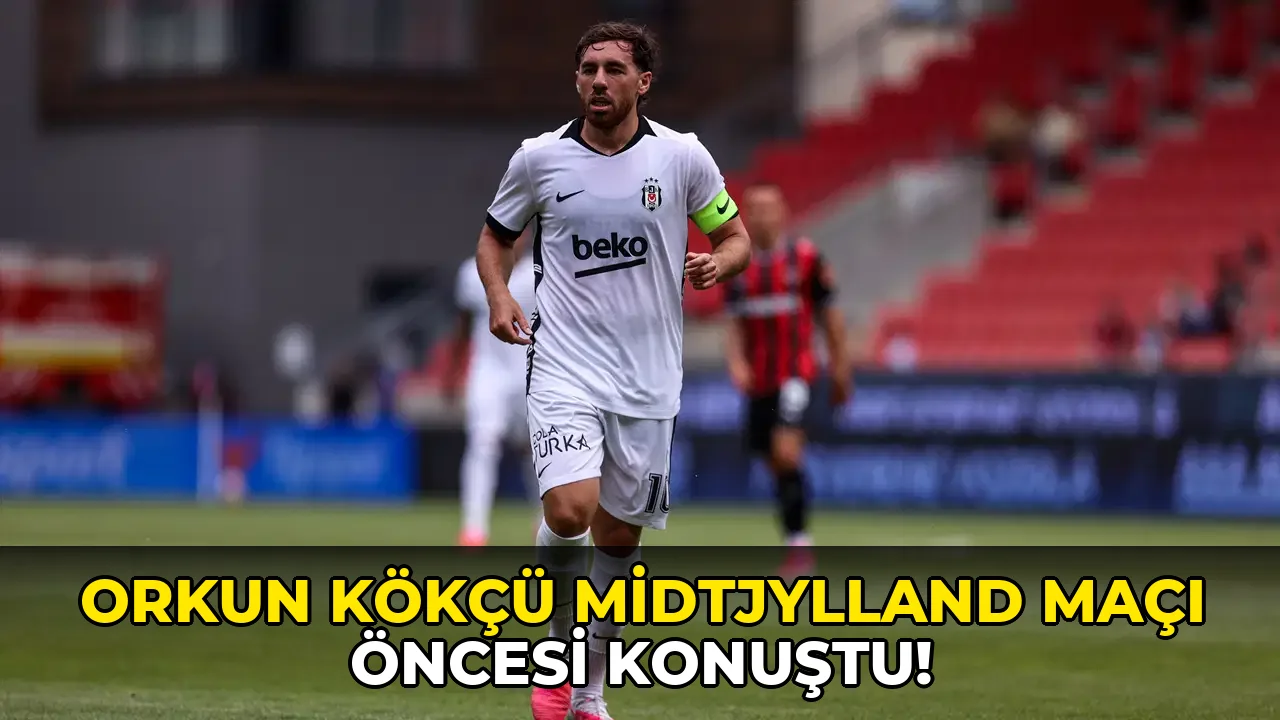 Orkun Kökçü Midtjylland maçı öncesi konuştu!