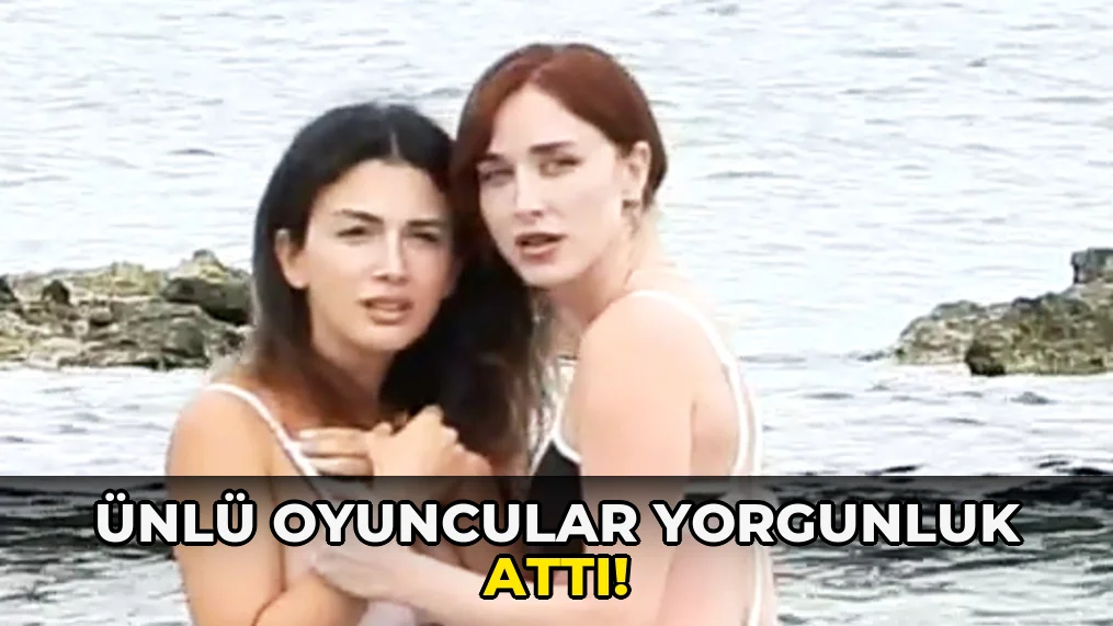 Ünlü Oyuncular Yorgunluk attı!