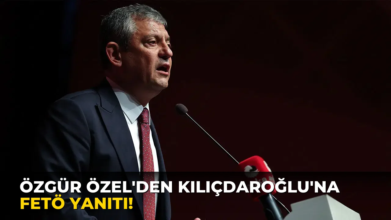 Özgür Özel'den Kılıçdaroğlu'na FETÖ yanıtı!