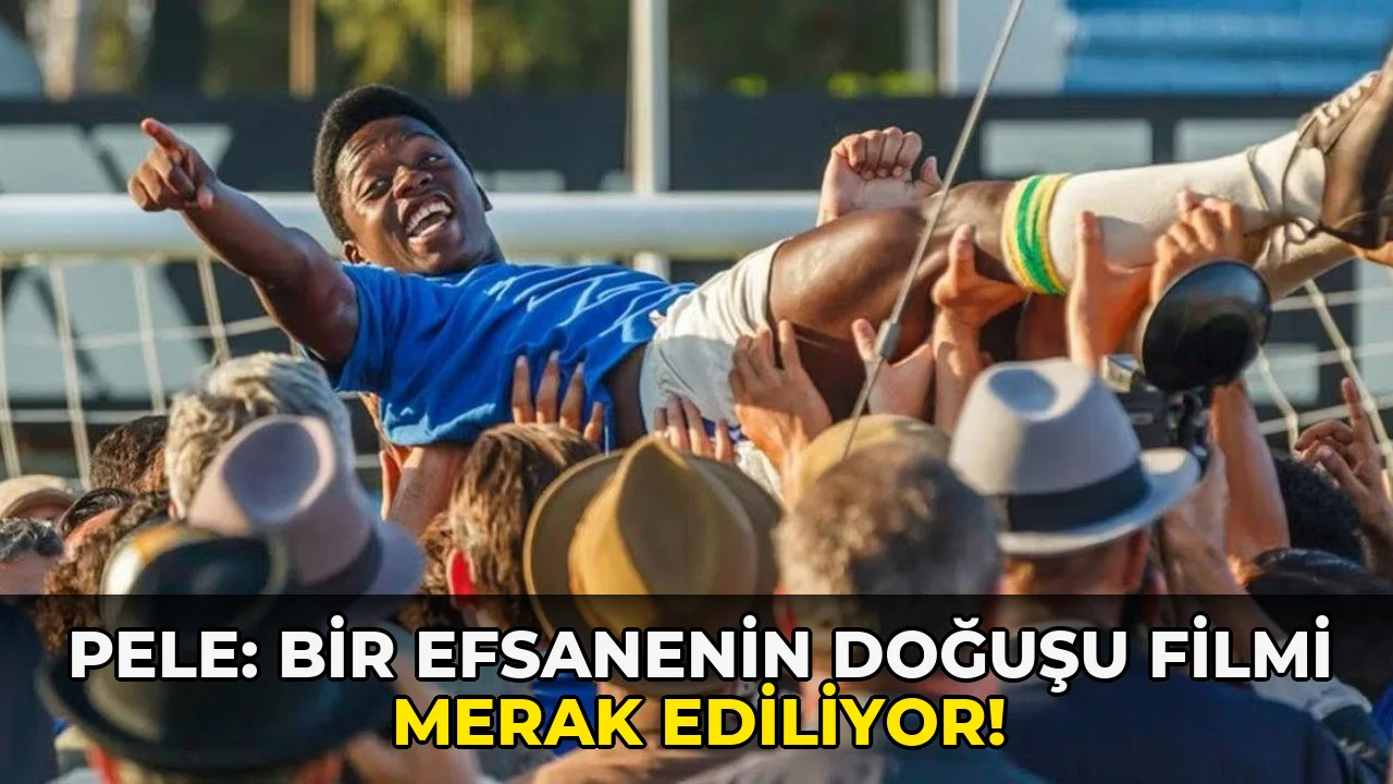 Pele: Bir Efsanenin Doğuşu Filmi Merak Ediliyor!
