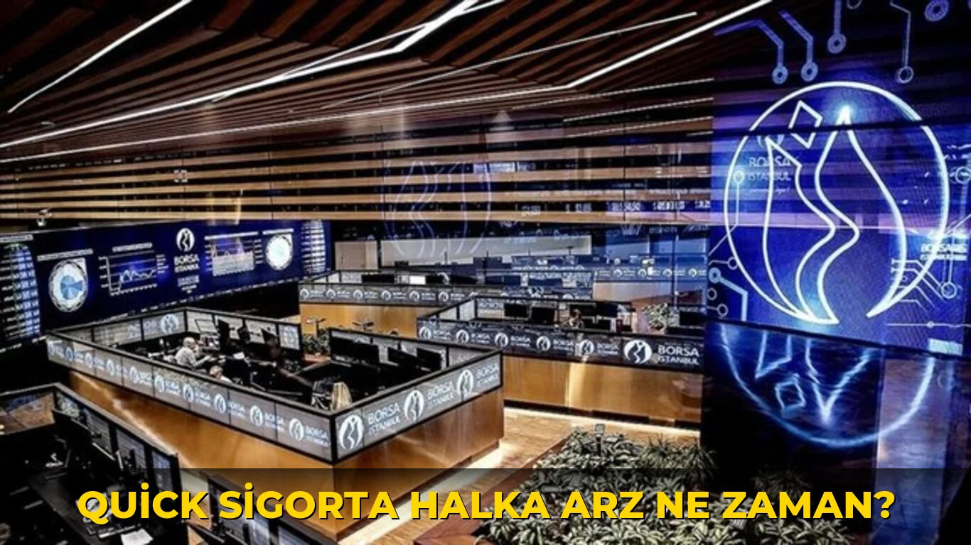 Quick Sigorta Halka Arz ne zaman?