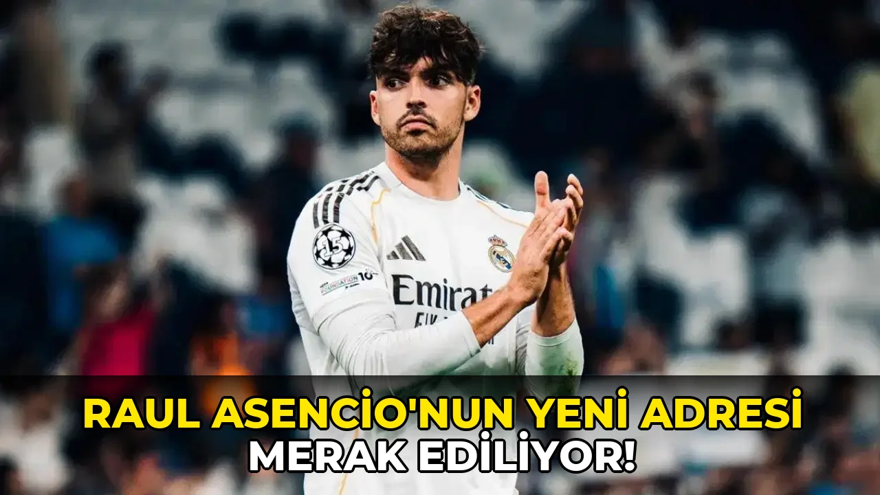 Raul Asencio'nun Yeni Adresi Merak Ediliyor!