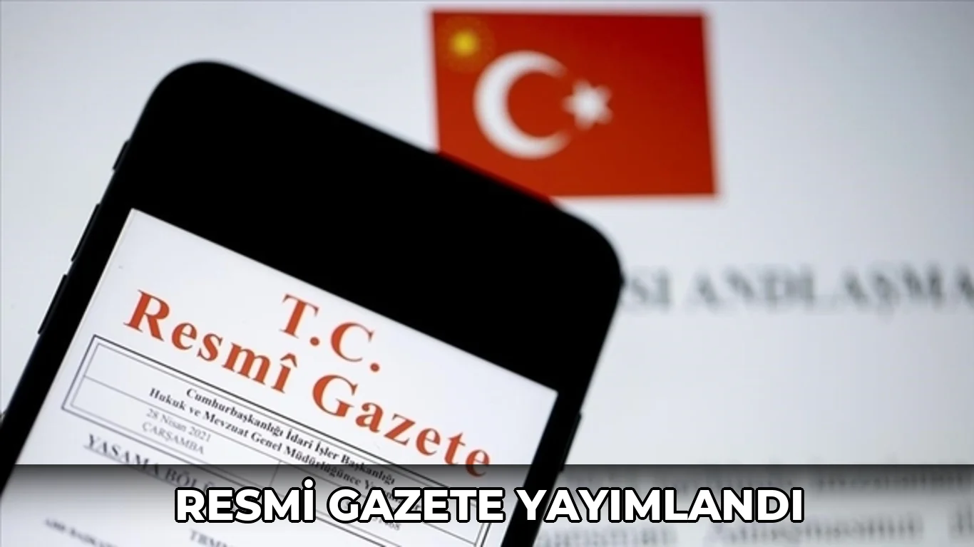 Resmi Gazete'de yeni Kararlar Yayımlandı!